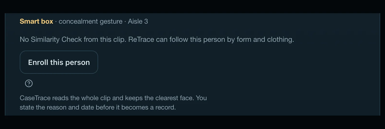 The Observation sheet in CaseTrace: a concealment gesture read by the smart box on the Aisle 3 camera, filed as an observation, not an accusation, with Enroll, ReTrace and ThreadTrace beside it.